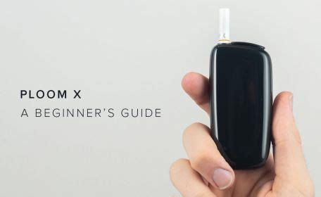 How To Use Your Ploom: Beginners Guide And FAQs .